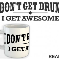 I Don't Get Drunk I Get Awesome - Humor - Šolja I Don't Get Drunk I Get Awesome - Humor - Šolja
