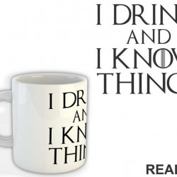 I Drink And I know Things - Game Of Thrones - GOT - Šolja