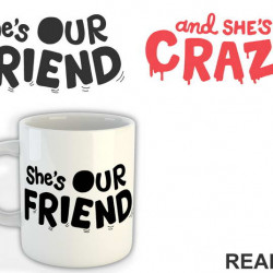 She's Our Friend And She's Crazy - Stranger Things - Šolja She's Our Friend And She's Crazy - Stranger Things - Šolja
