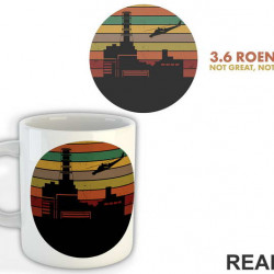 3,6 Roentgen - Not Great, Not Terrible - Chernobyl - Šolja