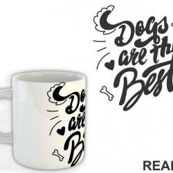 Dogs Are The Best - Dog - Pas - Šolja