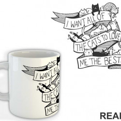 I Want All Of The Cats To Love Me The Best - Mačke - Šolja