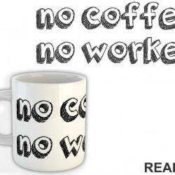 No Coffee No Workee - Kafa - Šolja