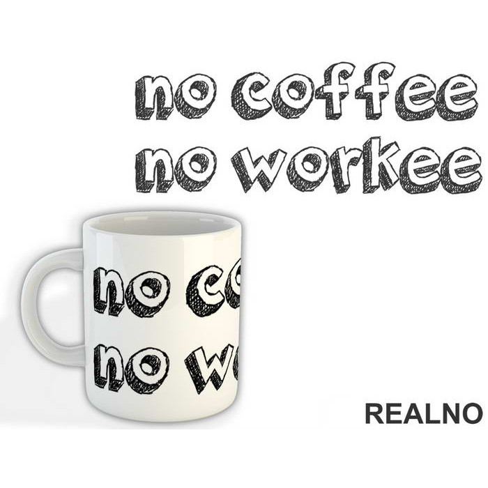 No Coffee No Workee - Kafa - Šolja