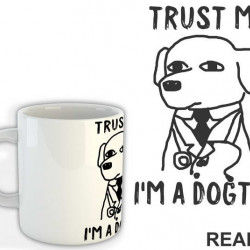 Trust Me I'm A Dogtor - Pas - Šolja
