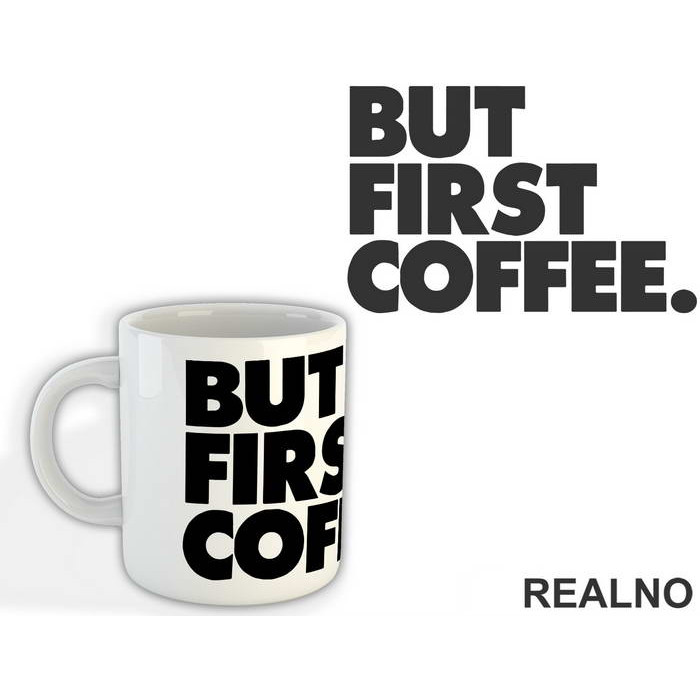 But First Coffee - Kafa - Šolja