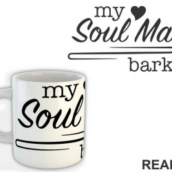 My Soul Mate Barks - Dog - Pas - Šolja