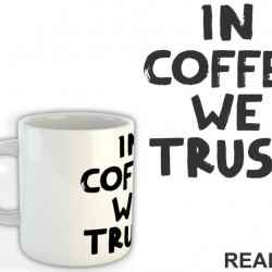 In Coffee We Trust - Kafa - Šolja