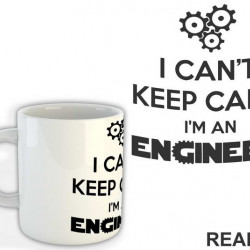 I Can't Keep Calm I'm An - Engineer - Šolja