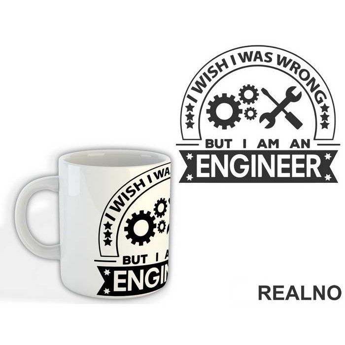 I Wish I Was Wrong But I'm An - Engineer - Šolja
