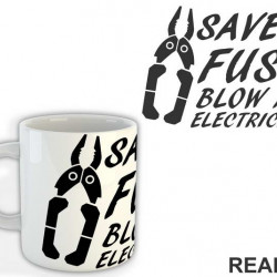 Save A Fuse Blow An Electrician - Engineer - Šolja Save A Fuse Blow An Electrician - Engineer - Šolja