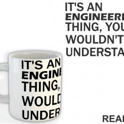 It's An Engineering Thing You Wouldn't Understand - Engineer - Šolja