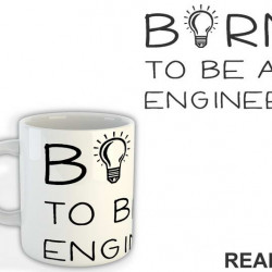 Born To Be An - Engineer - Šolja