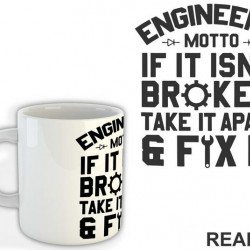 If It Isn't Broken Take It Apart And Fix It - Engineer - Šolja