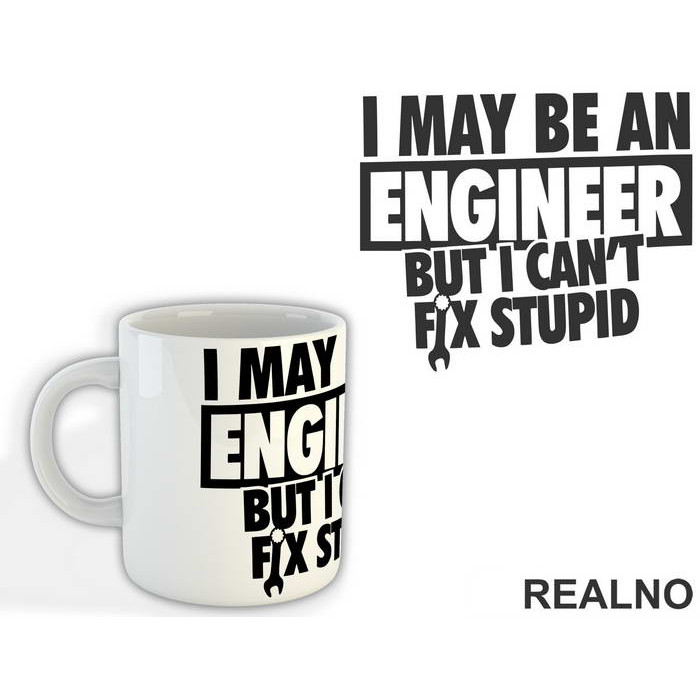 I Can't Fix Stupid - Engineer - Šolja