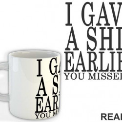 I Gave A Shit Earlier You Missed It - Humor - Šolja I Gave A Shit Earlier You Missed It - Humor - Šolja