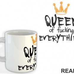 Queen Of Fucking Everything - Humor - Šolja