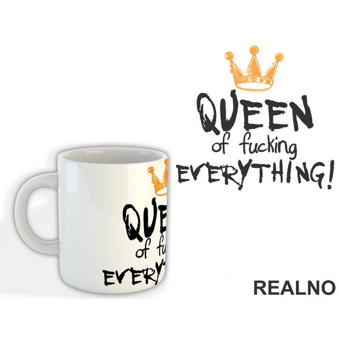 Queen Of Fucking Everything - Humor - Šolja