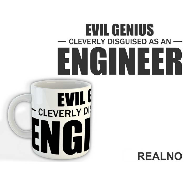 Evil Genius Cleverly Disguised As An Engineer - Humor - Šolja