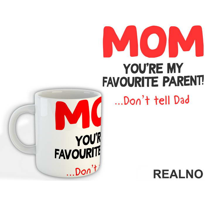Mom You're My Favorite Parent Don't Tell Dad - Mama i Tata - Ljubav - Šolja