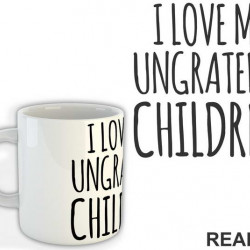 I Love My Ungrateful Children - Mama i Tata - Ljubav - Šolja I Love My Ungrateful Children - Mama i Tata - Ljubav - Šolja