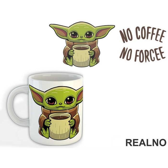 No Coffee No Forcee - Baby Yoda - Mandalorian - Star Wars - Šolja