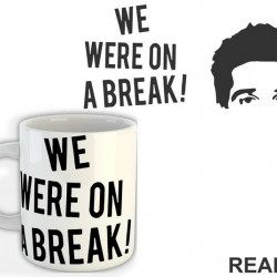 We Were On A Break - Friends - Prijatelji - Šolja