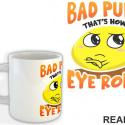 Bad Puns That's How Eye Roll - Humor - Šolja
