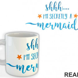 Shhh I'm Secretly A Mermaid - Sirene - Šolja