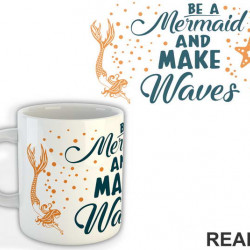 Be A Mermaid And Make Waves - Sirene - Šolja