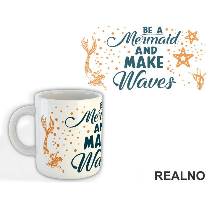 Be A Mermaid And Make Waves - Sirene - Šolja