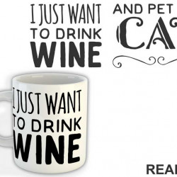 I Just Want To Drink Wine And Pet My Cat - Mačke - Cat - Solja
