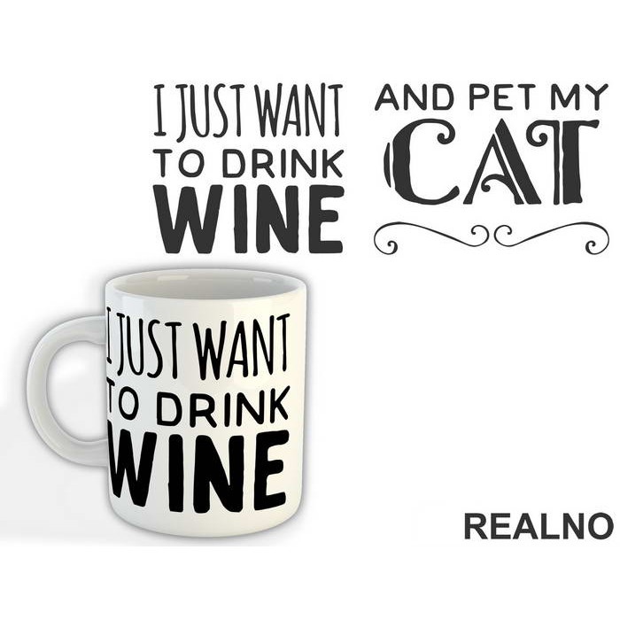 I Just Want To Drink Wine And Pet My Cat - Mačke - Cat - Solja