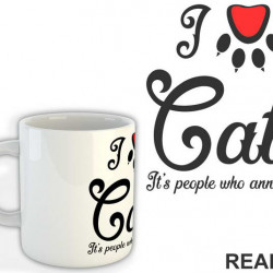 I LOVE Cats. It's People Who Annoy Me - Mačke - Cat - Šolja