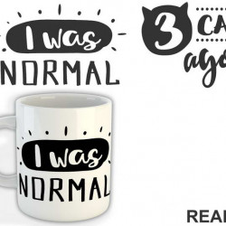 I Was Normal 3 Cats Ago - Mačke - Cat - Šolja
