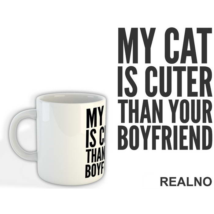 My Cat Is Cuter Than Your Boyfriend - Mačke - Cat - Šolja