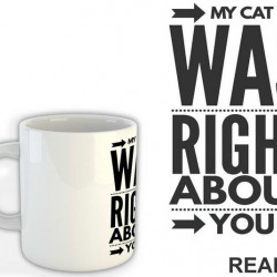 My Cat Was Right About You - Mačke - Cat - Šolja