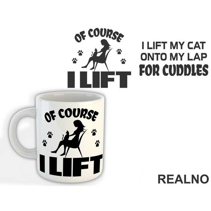 Of Course I Lift. I Lift My Cat Onto My Lap For Cuddles - Mačke - Cat - Šolja