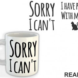 Sorry I Can't. I Have Plans With My Cat - Mačke - Cat - Šolja