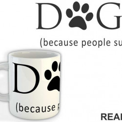Dogs - Because People Suck - Pas - Dog - Šolja
