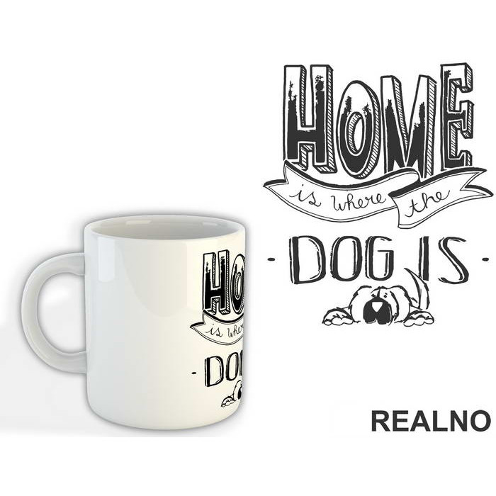 Home Is Where The Dog Is - Pas - Dog - Šolja