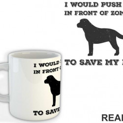 I Would Push You In Front Of Zombies To Save My Dog - Pas - Dog - Šolja