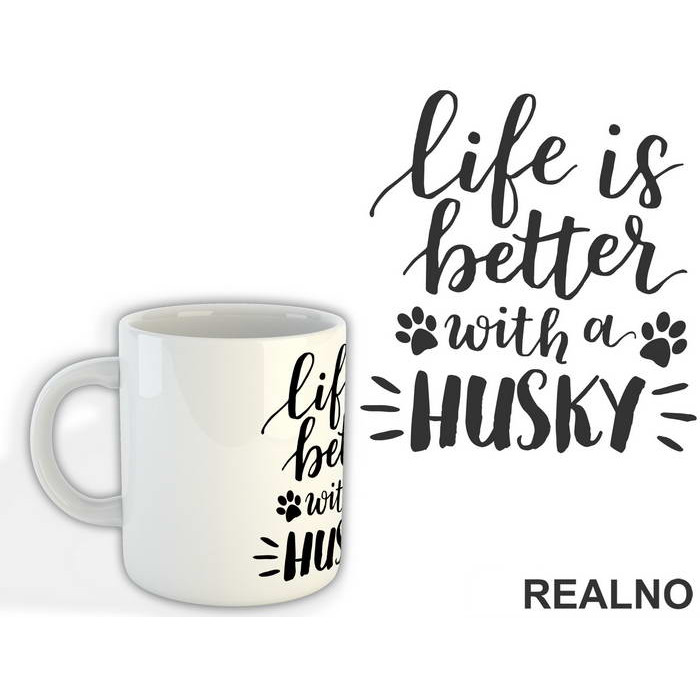 Life Is Better With A Husky - Pas - Dog - Šolja