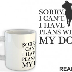 Sorry, I Can't. I Have Plans With My Dog - Pas - Dog - Šolja