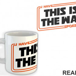 I Have Spoken This Is The Way - Mandalorian - Star Wars - Šolja