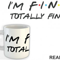 I'm Fine Totally Fine - Friends - Prijatelji - Šolja