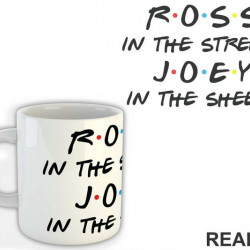 Ross In The Streets Joey In The Sheets - Friends - Prijatelji - Šolja