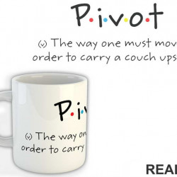 Pivot - The Way One Must Move In Order To Carry A Couch Upstairs - Friends - Prijatelji - Šolja