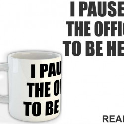I Paused - The Office - Šolja