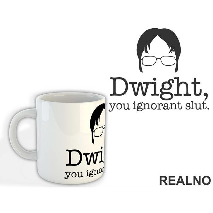 Dwight You Ignorant Slut - The Office - Šolja